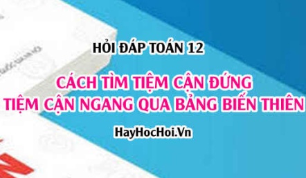 Cách tìm tiệm cận đứng (TCĐ) tiệm cận ngang (TCN) qua bảng biến thiên? Toán lớp 12 - Hỏi đáp